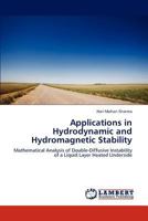 Applications in Hydrodynamic and Hydromagnetic Stability: Mathematical Analysis of Double-Diffusive Instability of a Liquid Layer Heated Underside 3848493861 Book Cover