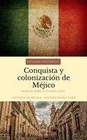 Conquista y colonización de Méjico: estudio histórico: Historia de Méjico 1708408533 Book Cover