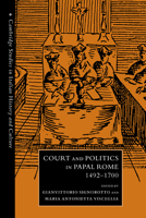 Court and Politics in Papal Rome, 14921700 0521283140 Book Cover