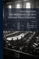 Systematisk Fremstilling af den danske Procesmaade Volume 4 1172176795 Book Cover