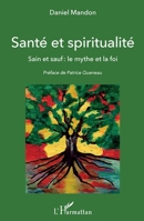 Santé et spiritualité: Sain et sauf : le mythe et la foi (French Edition) 2343197431 Book Cover