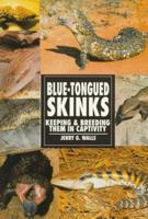 Blue-Tongued Skinks: Keeping & Breeding Them in Captivity (Herpetology Series) 0793820561 Book Cover