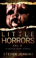 Little Horrors (8 Twisted Short Stories): Vol. 3 B0BMSP4R6L Book Cover