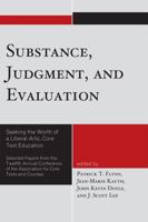 Substance, Judgment, and Evaluation: Seeking the Worth of a Liberal Arts, Core Text Education 0761850171 Book Cover