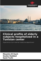 Clinical profile of elderly subjects hospitalized in a Tunisian center 6209950825 Book Cover