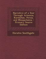 Narrative of a Tour Through Armenia, Kurdistan, Persia, and Mesopotamia B0BM4XHCBJ Book Cover