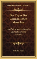 Der Typus Des Germanischen Menschen: Und Seine Verbreitung Im Deutschen Volke (1895) 1160446733 Book Cover