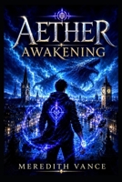 Aether Awakening: A Young Adult Urban Fantasy Academy Novel of S-Class Hunters (The Primordial Covenant) B0HHZK74L5 Book Cover