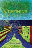A Defining Moment: If the Confederate States Had Won the War 1983423696 Book Cover