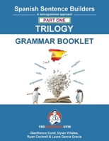 Spanish Sentence Builders - TRILOGY - Part I - Grammar Booklet (The Language Gym - Sentence Builder) 3911386109 Book Cover