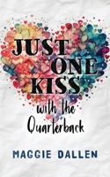 Just One Kiss with the Quarterback B0BZFCW8TQ Book Cover