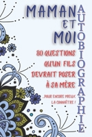 Maman et moi: Cadeau pour sa Mère. Livre pour raconter sa vie à son fils en 80 questions. Un cadeau original à offrir à sa Mère pour la connaître encore mieux B0942KC24P Book Cover