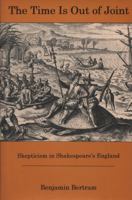 The Time Is Out of Joint: Skepticism in Shakespeare's England 1611492629 Book Cover