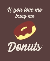 If You Love Me Bring Me Donuts: Ruled Composition Notebook 1660075548 Book Cover