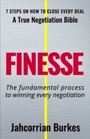 Finesse: 7 Steps On How To Close Every Deal B093RHDBZ8 Book Cover