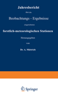 Jahresbericht Uber Die Beobachtungs-Ergebnisse: Der Von Den Forstlichen Versuchsanstalten Des Konigreichs Preussen, Des Herzogthums Braunschweig, Der Thuringischen Staaten, Der Reichslande Und Dem Lan 3642937519 Book Cover