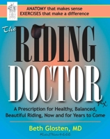 The Riding Doctor: A Prescription for Healthy, Balanced, and Beautiful Riding, Now and for Years to Come 1570766649 Book Cover