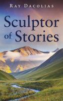 The Sculptor of Stories 0989564657 Book Cover