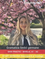 Gramatica limbii germane: Ghid practic • Nivelul A1- A2 • START GERMANA Descopera ?i în?elege (German Edition) B0H1WSRBPD Book Cover