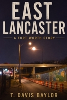 East Lancaster: A Fort Worth Story B0HDHXPLQ2 Book Cover
