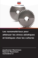 Les nanomatériaux pour atténuer les stress abiotiques et biotiques chez les cultures (French Edition) 6209997228 Book Cover
