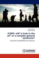 IC/BPS: still "a hole in the air" or a complex general syndrome?: Interstitial Cystitis/Bladder Pain Syndrome 3659172170 Book Cover