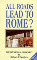 All Roads Lead to Rome: Ecumenical Movement 0951838601 Book Cover