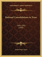 Railroad Consolidations In Texas: 1891-1903 1166933482 Book Cover