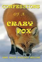 Confessions of a Crazy Fox 0984639284 Book Cover