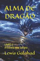 ALMA DE DRAGÃO: LIVRO 3 - A Estrela que Sangra B0G2RX7D5Y Book Cover