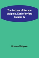 The Letters of Horace Walpole, Earl of Orford 1770-1797.... 1273166957 Book Cover