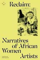 Reclaim: Narratives of African Women Artists 2956053345 Book Cover