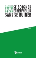 Se soigner et bien vieillir sans se ruiner (French Edition) 234200222X Book Cover
