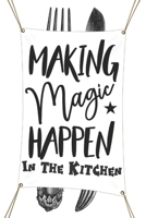 Making Magic Happen In The Kitchen: Silverware Art Blank Recipe Notebook Organizer Journal To Write In With Alphabetical ABC Index Tabs 1676450076 Book Cover