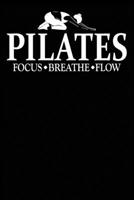 Pilates Focus Breathe Flow: Pilates Journal Notebook Best Gifts For Who Love Pilates Fitness Exercise, Pilates Notebook Blank Lined Ruled Journal 6x9 100 Pages 1708603166 Book Cover
