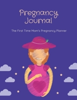 Pregnancy Journal - The First Time Mom's Pregnancy Planner: 40 Week Pregnancy Organizer - Baby Shower Gift For Expectant Moms 1699451257 Book Cover
