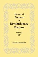 Abstract of Graves of Revolutionary Patriots, Volume 1, A-D 0944065007 Book Cover