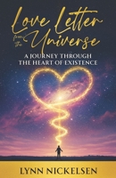 Love Letter from the Universe: A Journey Through the Heart of Existence B0DZVTSNNB Book Cover