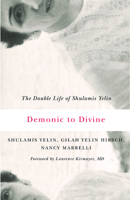 Demonic to Divine: The Double Life of Shulamis Yelin 1550653830 Book Cover
