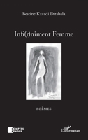 Infi(r)niment Femme: Poèmes (Harmattan Rdc) (French Edition) 2343066752 Book Cover