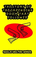 The Story Of The Impending Doom That Followed: Clyde Lynch And The Story Of The Impending Doom That Followed 1034172182 Book Cover