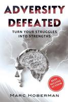 Adversity Defeated: Turn Your Struggles Into Strengths 0692089160 Book Cover