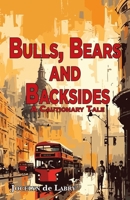 Bulls, Bears and Backsides: A Cautionary Tale 1789634660 Book Cover