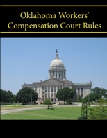 Oklahoma Workers' Compensation Court Rules 1304142973 Book Cover