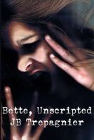 Bette, Unscripted 1981813519 Book Cover