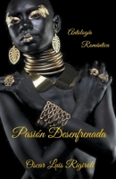 Pasion Desenfrenada: Antolog�a Rom�ntica 1534951334 Book Cover