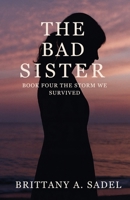 The Bad Sister: The Storm We Survived B0GLR3TSMD Book Cover