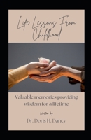 Life Lessons From Childhood: Valuable Memories Providing Wisdom for a Lifetime B0DVCWF69P Book Cover