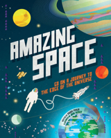 Amazing Space: Go on a Journey to the Edge of the Universe 1783123931 Book Cover