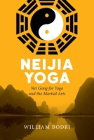 Neijia Yoga : Nei Gong for Yoga and the Martial Arts 0999833073 Book Cover